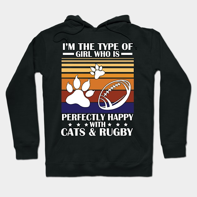 I'm The Type Of Girl Who Is Perfectly Happy With Cat And Rugby Happy Mom Aunt Sister Daughter Wife Hoodie by Cowan79